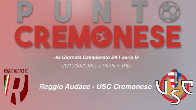 PUNTO CREMONESE: alle 15.00 Cremonese in campo a Reggio Emilia in cerca degli attributi e dei gol.