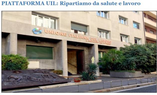UIL PierPaolo Bombardieri PIATTAFORMA UIL: Ripartiamo da salute e lavoro