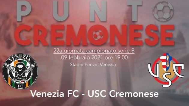 PUNTO CREMONESE: stasera ore 19.00 Venezia - Cremonese, le probabili formazioni