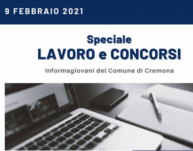 SPECIALE LAVORO E CONCORSI Cremona,Crema,Soresina Casal.ggiore 9 febbraio 2021