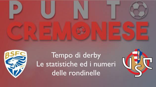 PUNTO CREMONESE: tempo di derby oggi  Brescia-Cremonese, i numeri delle rondinelle