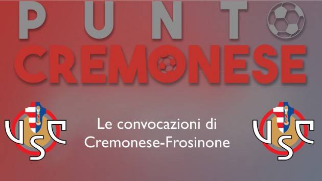 Punto grigiorosso: i giocatori convocatori per la partita Cremonese-Frosinone
