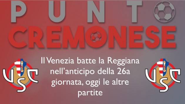 PUNTO CREMONESE: oggi turno infrasettimanale della 26 giornata di serie B