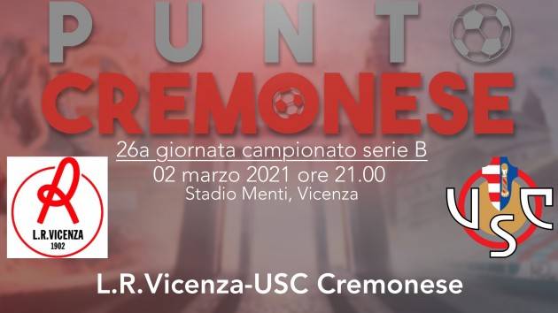 PUNTO CREMONESE: le probabili formazioni di Cremonese a Vicenza
