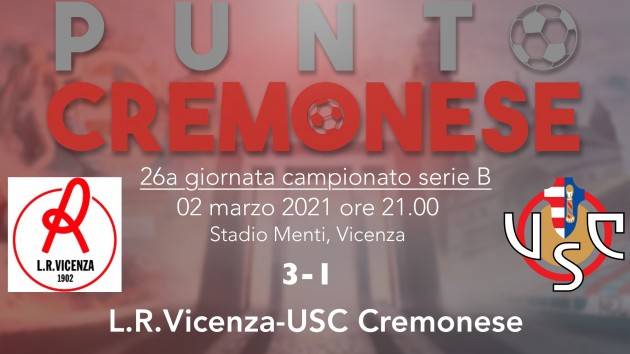 PUNTO CREMONESE: la Cremonese cade a Vicenza che la sorpassa in classifica