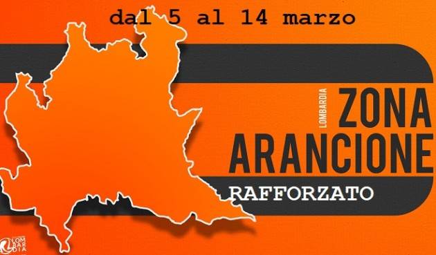Tutta la Lombardia in zona arancione rafforzata  dal 5 al 14 marzo