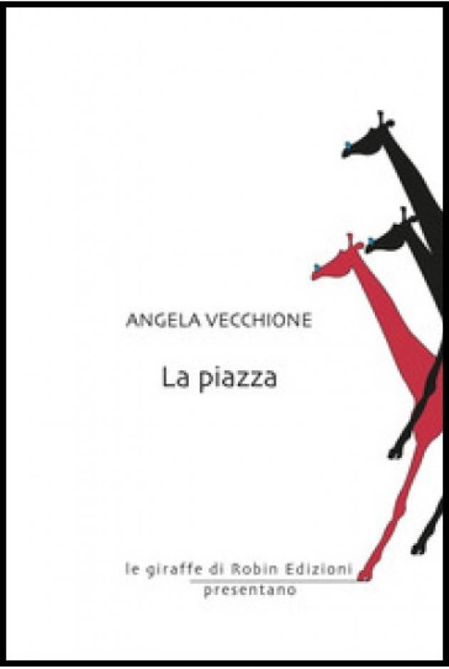 Recensione  LA PIAZZA di Angela Vecchione © Miriam Ballerini