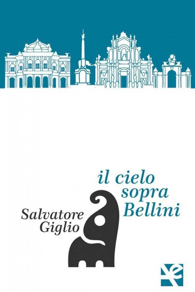 IL LIBRO DI  SALVATORE GIGLIO  ‘IL CIELO SOPRA BELLINI’