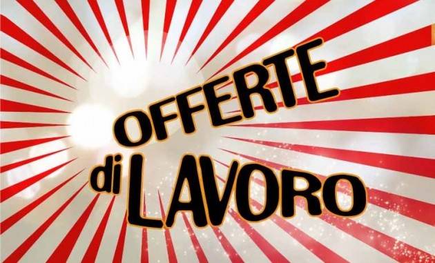 Attive 117 offerte lavoro CPI 14/04/2021 Cremona,Crema,Soresina e Casal.ggiore