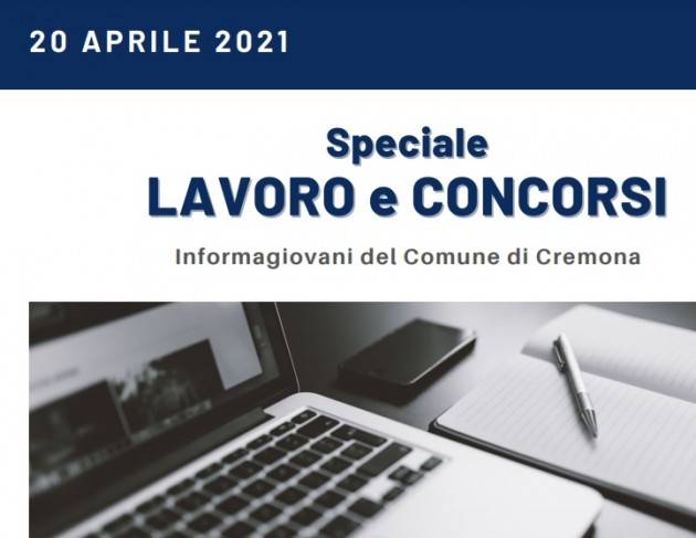 SPECIALE LAVORO E CONCORSI Cremona,Crema,Soresina Casal.ggiore – 20 aprile 2021