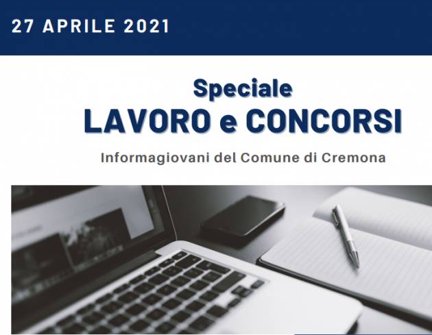 SPECIALE LAVORO E CONCORSI Cremona,Crema,Soresina Casal.ggiore – 27 aprile 2021