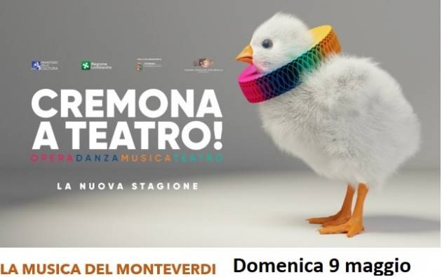  CREMONA A TEATRO! – LA MUSICA DEL MONTEVERDI Primo appuntamento 9 maggio