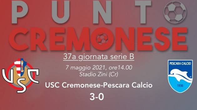 PUNTO CREMONESE: la Cremonese ‘saluta’ lo Zini con un 3-0 al Pescara, festa per i 200 gol di Ciofani.