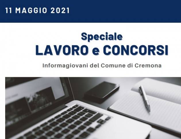 SPECIALE LAVORO E CONCORSI Cremona,Crema,Soresina Casal.ggiore –11 maggio 2021