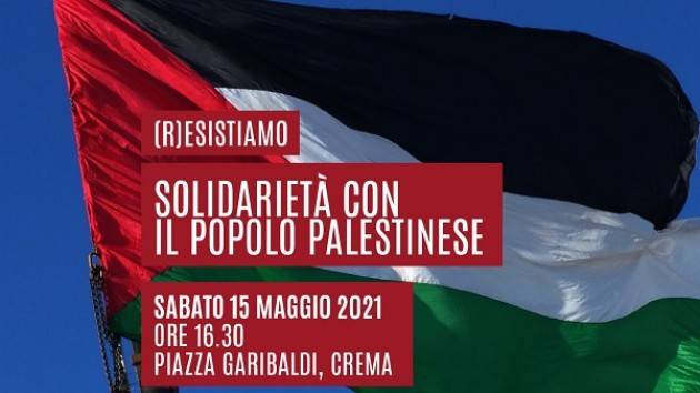 A CREMA( R)esistiamo!  PRESIDIO SOLIDARIETÀ POPOLO PALESTINESE! IL 15 maggio