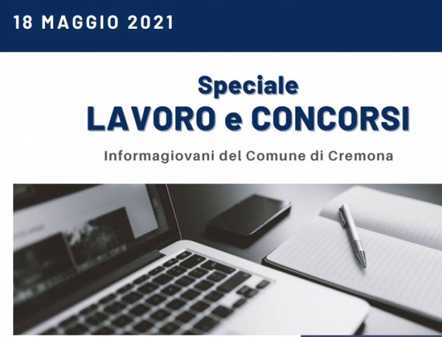 SPECIALE LAVORO E CONCORSI Cremona,Crema,Soresina Casal.ggiore –18 maggio 2021
