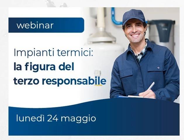 Webinar ''Impianti Termici: la figura del terzo responsabile'' 24 maggio a Bergamo