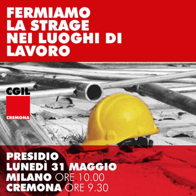 FIM-FIOM-UILM Cremona  Fermiamo strage luoghi lavoro Il 31/5 Presidio Prefettura