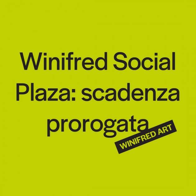 CREMA PROROGA SCADENZA | Bando ARTE UNDER 35 WINIFRED SOCIAL PLAZA 