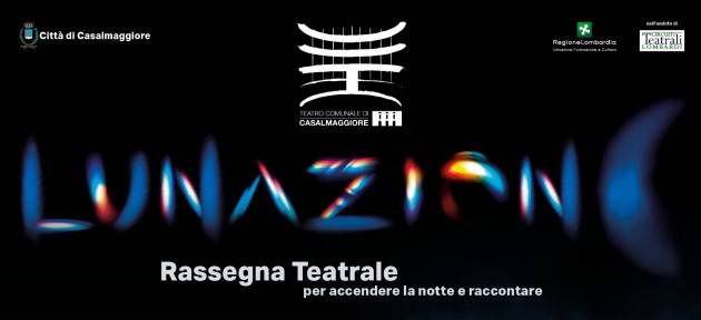 Casalmaggiore LUNAZIONE  Rassegna teatrale giugno-luglio 2021