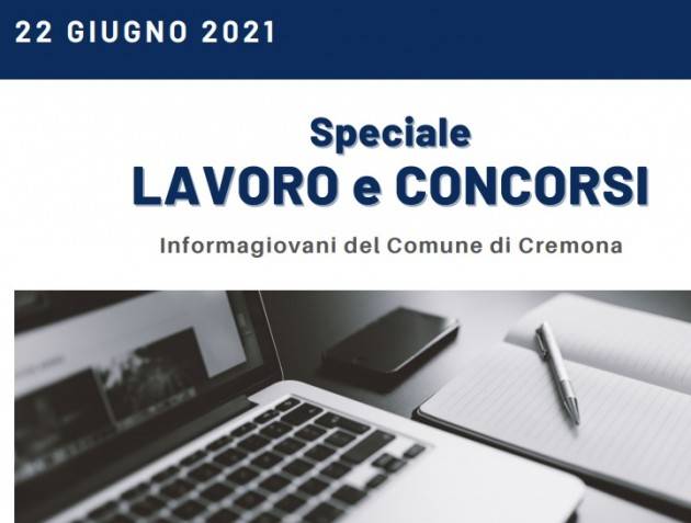 SPECIALE LAVORO E CONCORSI Cremona,Crema,Soresina Casal.ggiore –22 giugno 2021