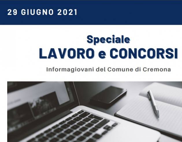 SPECIALE LAVORO E CONCORSI Cremona,Crema,Soresina Casal.ggiore –29 giugno 2021