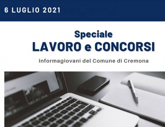 SPECIALE LAVORO E CONCORSI Cremona,Crema,Soresina Casal.ggiore –6 luglio 2021