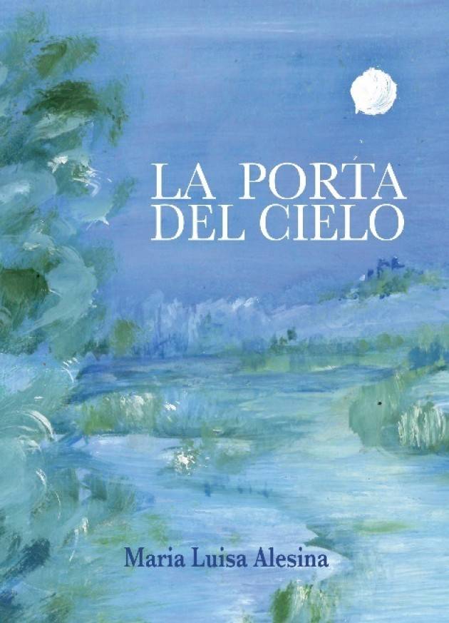 In distribuzione La Porta del Cielo, il primo romanzo di Maria Luisa Alesina.