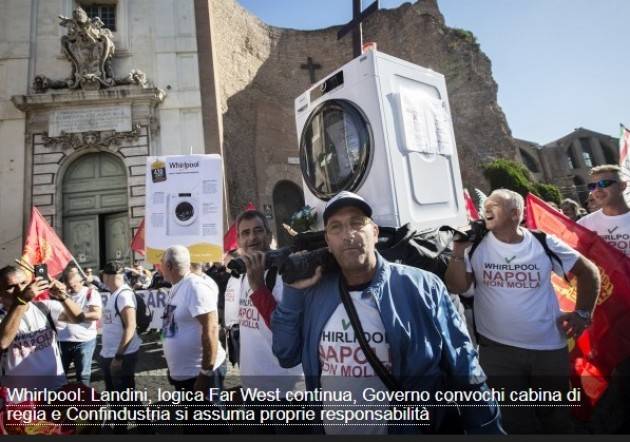 Whirlpool: Landini (Cgil)  logica Far West continua