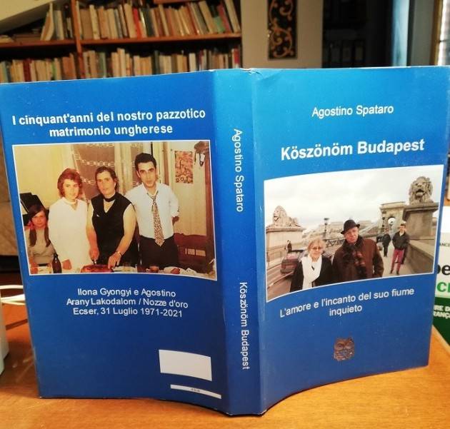 I 50 ANNI DEL NOSTRO PAZZOTICO MATRIMONIO UNGHERESE* di Agostino Spataro