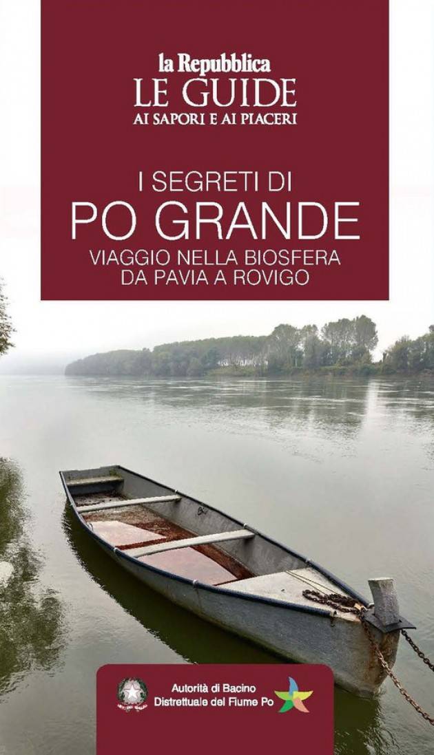 I segreti di Po Grande —Viaggio nella biosfera da Pavia a Rovigo | Rosanna Santolin