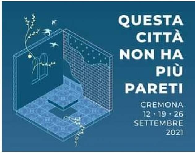 Cremona Arcipelago Questa Citta non ha più pareti: 12,19 e 26 settembre 20921
