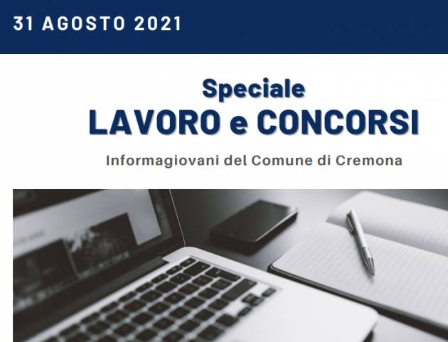 SPECIALE LAVORO E CONCORSI Cremona,Crema,Soresina Casal.ggiore – 31 agosto  2021
