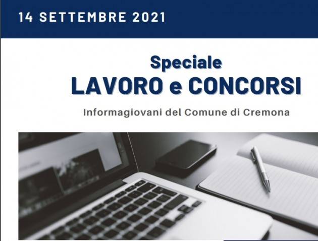 SPECIALE LAVORO E CONCORSI Cremona,Crema,Soresina Casal.ggiore – 14 settembre  2021