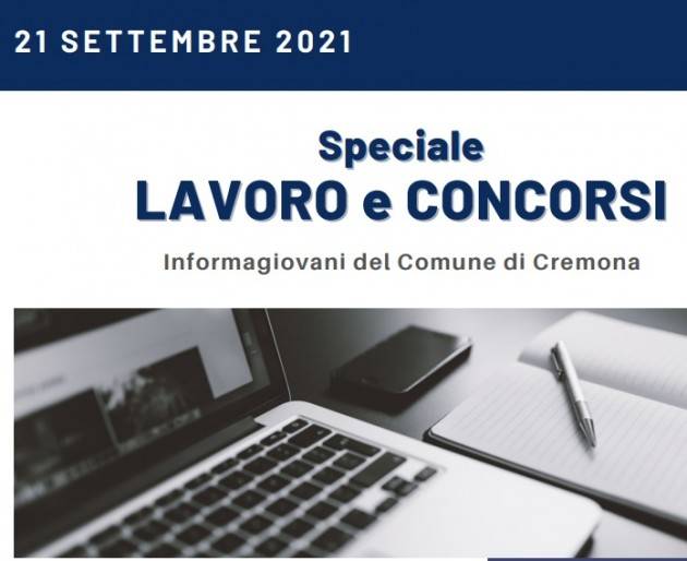 SPECIALE LAVORO CONCORSI Cremona,Crema,Soresina Casal.ggiore – 21settembre 2021