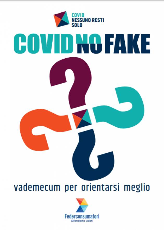 Federconsumatori NESSUNO RESTI SOLO COVID NO FAKE Vademecum orientarsi meglio