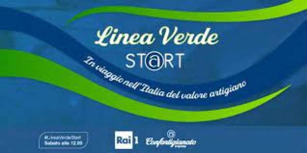 '‘Linea Verde Start’': Rai 1 e Confartigianato in viaggio nell’Italia del #valoreartigiano