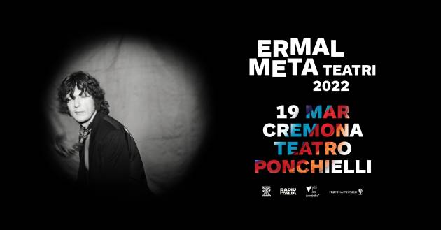 Cremona Ponchielli  ERMAL META In concerto Sabato 19 marzo 2022 