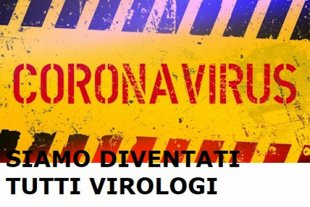 SIAMO DIVENTATI TUTTI VIROLOGI… DISHONORIS CAUSA… Arnaldo De Porti