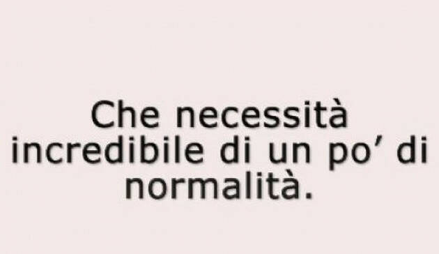 COME FARE PER RIENTRARE IN UN MINIMO DI NORMALITA’, ANCHE  MENTALE ? A. De Porti