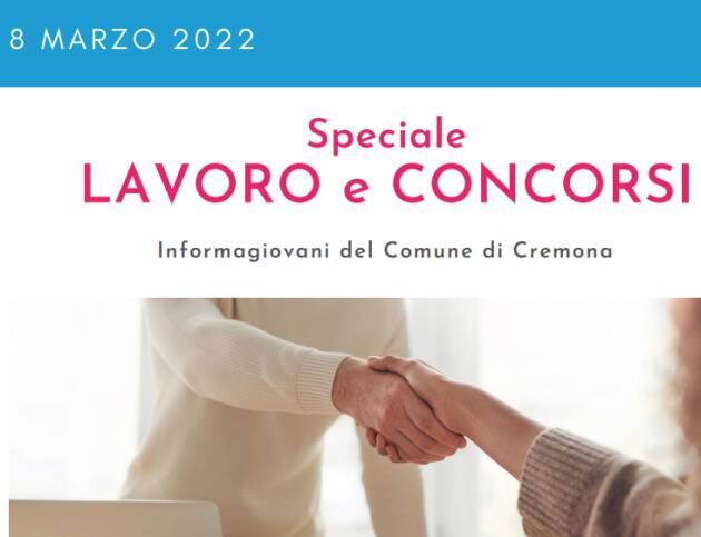 SPECIALE LAVORO CONCORSI Cremona,Crema,Soresina Casal.ggiore |8 marzo 2022