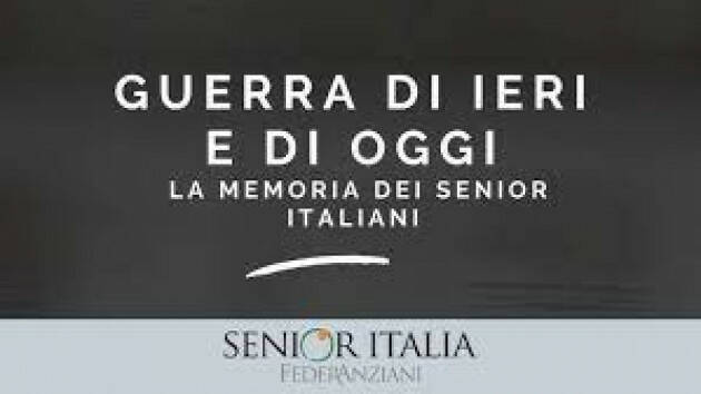 Guerra di ieri e di oggi: in una serie di video la memoria dei senior italiani