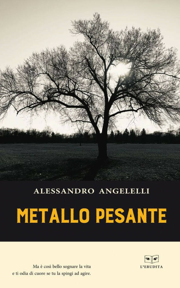 ALESSANDRO ANGELELLI  ‘METALLO PESANTE’ IN LIBRERIA E NEGLI STORE DIGITALI