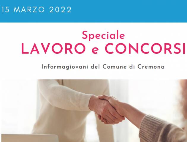 SPECIALE LAVORO CONCORSI Cremona,Crema,Soresina Casal.ggiore |15 marzo 2022
