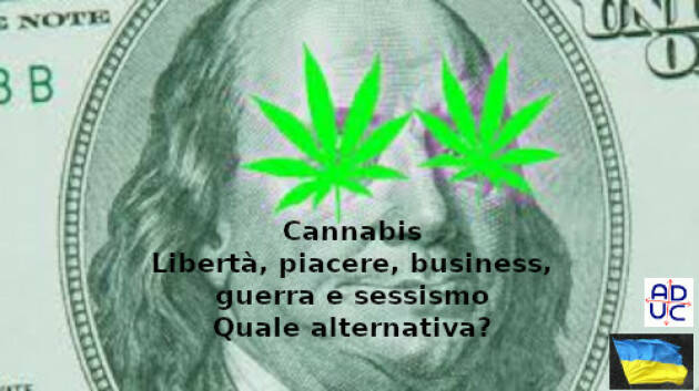 Cannabis. Libertà, piacere, business, guerra e sessismo. Quale alternativa?