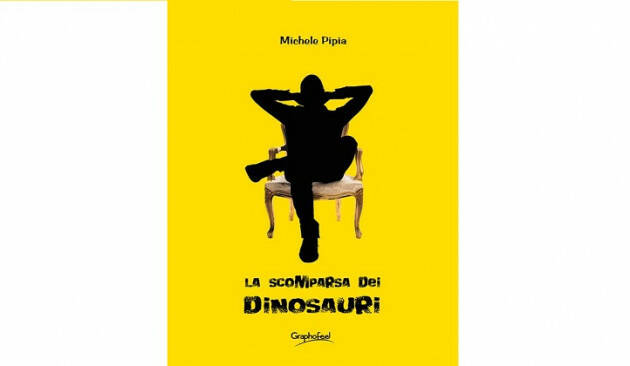 La scomparsa dei dinosauri: il primo romanzo di Michele Pipia