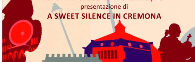 PRIMA RAPPRESENTAZIONE ASSOLUTA A SWEET SILENCE IN CREMONA