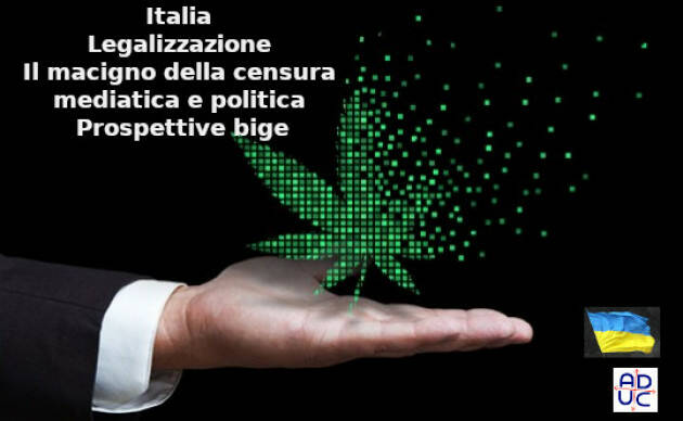 Il macigno della censura mediatica e politica. Legalizzazione cannabis.