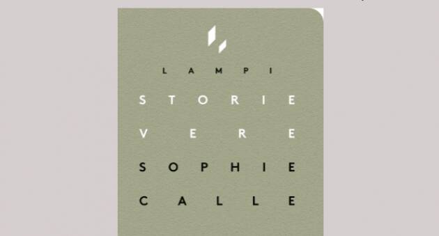 “Storie vere”: da Contrasto la prima edizione italiana del libro di Sophie Calle