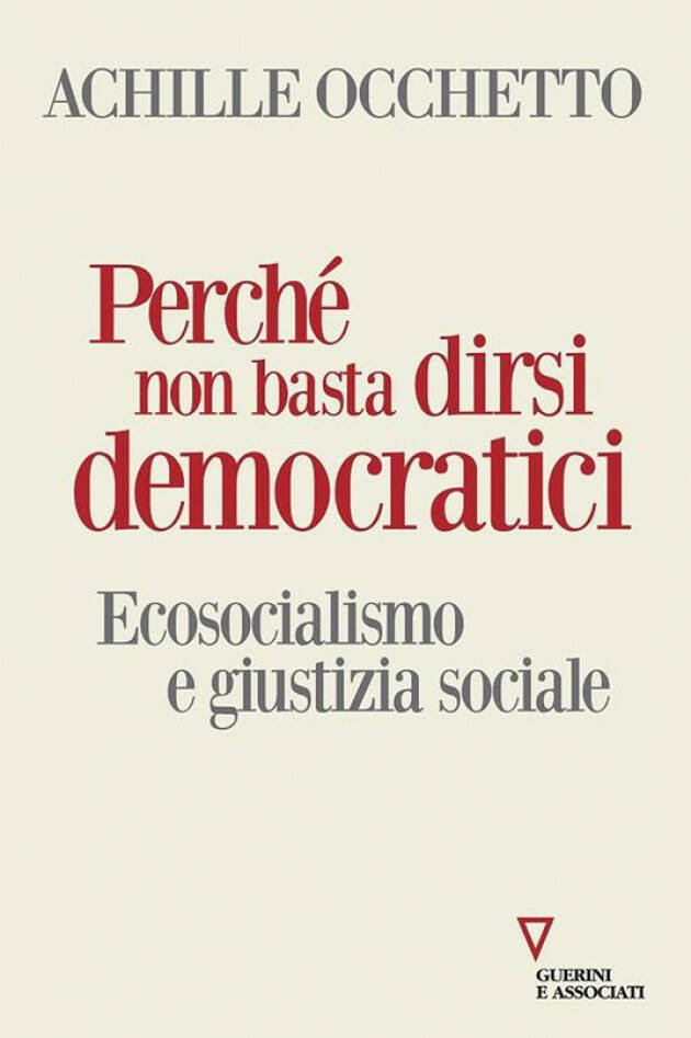 Il libro di Achille Occhetto: Non basta dirsi democratici. Ecosocialisti?